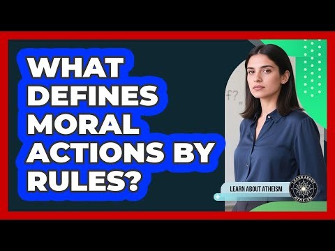 What Defines Moral Actions by Rules?