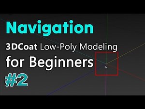 3DCoat Low-Poly Modeling for Beginners #2. Navigation.