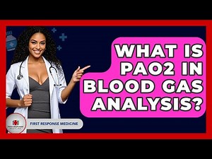 What Is PaO2 In Blood Gas Analysis? - First Response Medicine