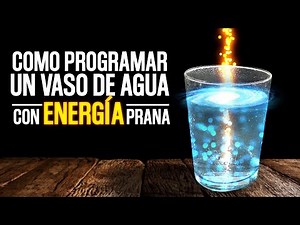 Como Programar el Agua con Energía Prana y Emociones ► Fácil