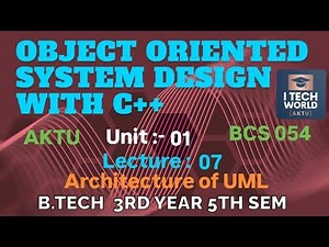 OOSD with C++ Unit : 1 Architecture of UML (Lec : 07) B.Tech AKTU 3 Year CSE/IT BCS054