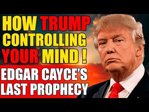Edgar Cayce: How Trump's Walls Were a Blueprint for Controlling Your Mind !
