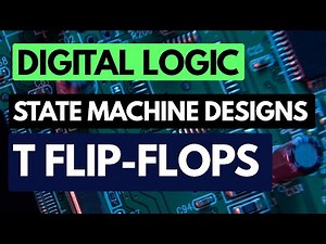 Digital Logic Fundamentals: State Machine Design with T Flip-Flops
