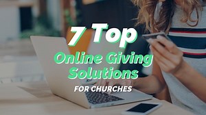 7 Powerful Online Giving Companies For Churches