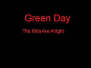 Green Day The Kids Are Alright + Lyrics