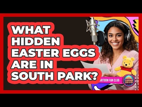 What Hidden Easter Eggs Are In South Park?