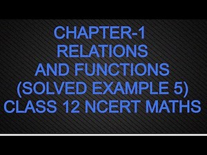 CHAPTER-1 RELATIONS AND FUNCTIONS(SOLVED EXAMPLE 5)CLASS 12 NCERT MATHS