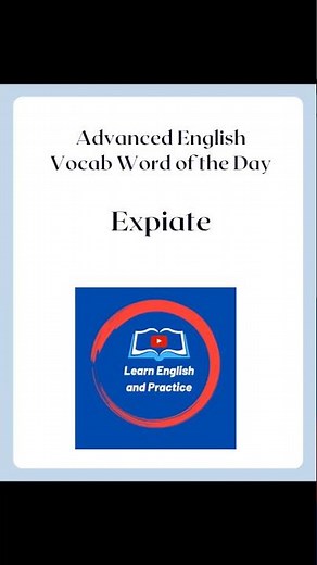 Expiate: Word of the Day #englishvocabmastery #englishlanguage #wordoftheday
