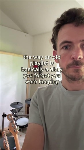 the way an old playlist is basically a diary
