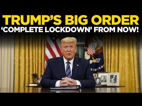 Donald Trump LIVE: 'Lockdown Now' | Immediate Order Sends Shockwaves Across Nation | US News LIVE
