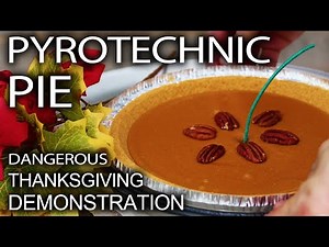 Pyrotechnic Pie - Mega Dangerous Thanksgiving Dessert!
