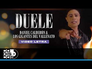 Duele, Daniel Calderón & Los Gigantes Del Vallenato - Video Letra