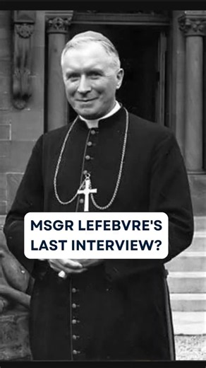 MSGR. Lefebvre's Last Interview?