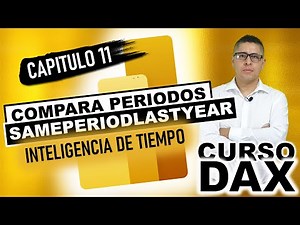CURSO DE DAX (Data Analysis Expressions) | Capítulo 11 COMPARA PERIODOS DE TIEMPO SAMEPERIODLASTYEAR