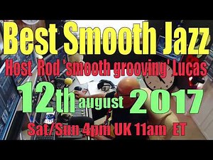 BEST SMOOTH JAZZ SATURDAY SHOW (12th August 2017)