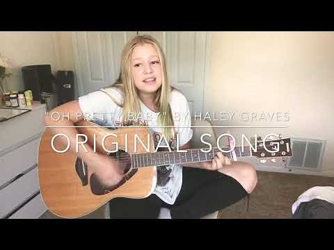 Oh Pretty Baby Original Song by Haley Graves