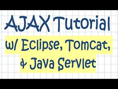 AJAX Tutorial w/ Eclipse, Tomcat, and Java Servlet Technologies