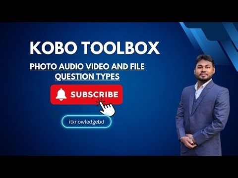 Photo Audio Video and File question types | Kobo toolbox tutorial in bangla | itknowledgebd