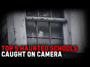 Top 5 Haunted Schools Caught on Camera – Real Ghost Footage