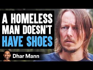 Homeless Man Doesn't Have Shoes, Stranger Changes His Life Forever | Dhar Mann