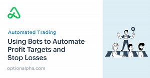 Using Bots to Automate Profit Targets & Stop Losses