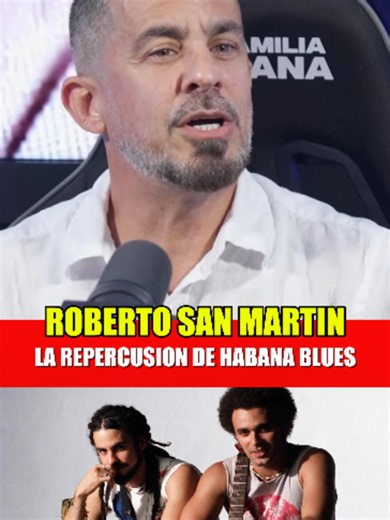 Roberto San Martín: repercusión de Habana Blues