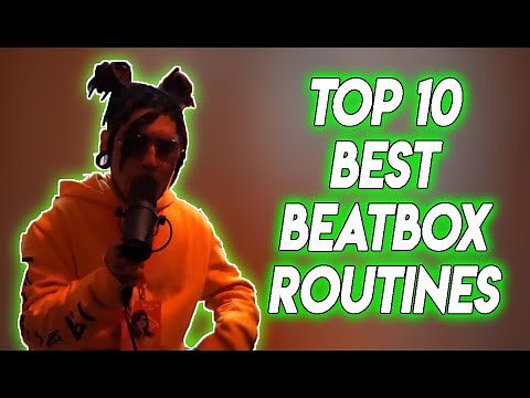 Top 10 Best Beatbox Routines!