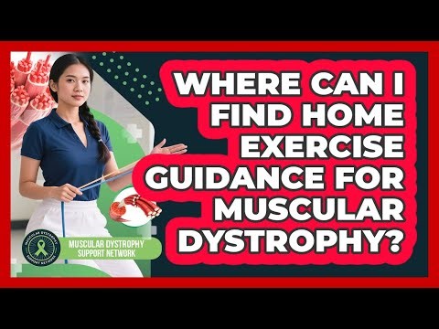 Where Can I Find Home Exercise Guidance For Muscular Dystrophy? - Muscular Dystrophy Support Network
