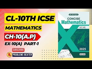 A.P(New Lecture) | EX-10(A) || PART-1 || CL-10TH || ICSE || SELINA CONCISE MATHS‪@problemsbeatercbse‬​