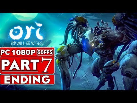 ORI AND THE WILL OF THE WISPS ENDING Gameplay Walkthrough Part 7 [1080p HD 60FPS PC] - No Commentary