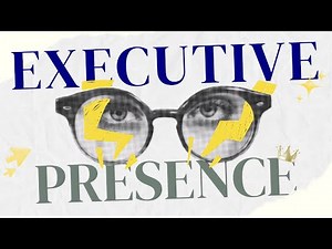 The Science Behind Executive Presence