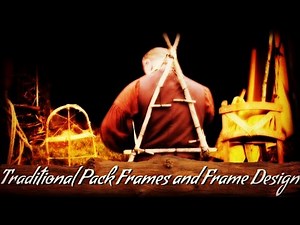 Traditional Pack Frames and Frame Designs
