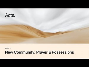 New Community: Prayer & Possessions | Acts | September 21st, 2025