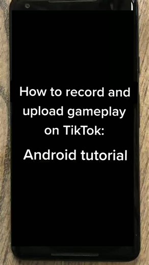 How to Record and Upload Gameplay on TikTok: Android Tutorial