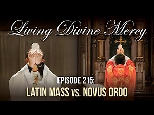 Latin Mass vs. Novus Ordo - Living Divine Mercy (EWTN) Ep. 215 w/ Fr. Chris Alar, MIC
