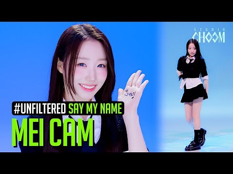 [UNFILTERED CAM] SAY MY NAME MEI ‘WaveWay’ 4K | STUDIO CHOOM ORIGINAL