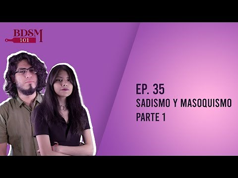 Ep.35 Sadismo y Masoquismo parte 1