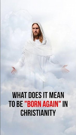 What does it mean to be "Born Again" in Christianity?