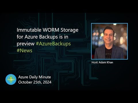 Immutable WORM Storage for Azure Backups is in... - Azure Daily Minute Podcast - 25-OCT-2024