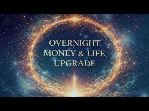 OVERNIGHT MONEY & LIFE UPGRADE | Deep Subconscious Reprogramming (Sleep & Wake Up Elevated)