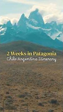 2 Weeks in Patagonia: A Backpacking Itinerary