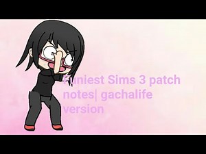 Funniest sims 3 patch note|gachalife version