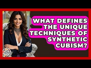 What Defines The Unique Techniques Of Synthetic Cubism? - Art Across Cultures