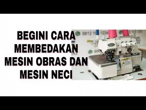 Membedakan mesin obras dan mesin neci Typical !