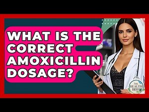 What Is The Correct Amoxicillin Dosage? - The Health Brief