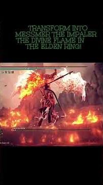 MESSMER THE IMPALER – THE DIVINE FIRE #games #eldenringmod