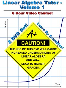 The Linear Algebra Tutor - Vol 1- 6 Hour Course