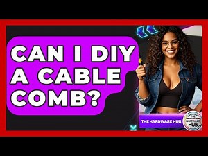 Can I DIY A Cable Comb? - The Hardware Hub