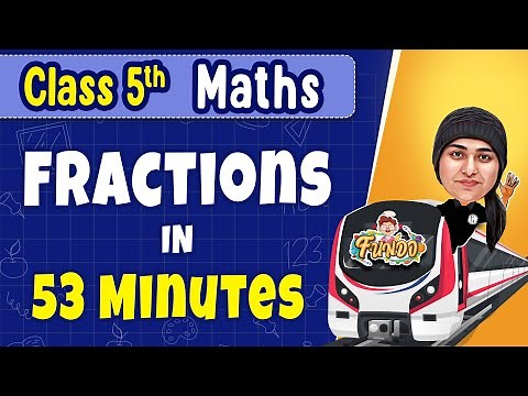 FRACTIONS in 53 Minutes || Class 5 Maths || Exam Express