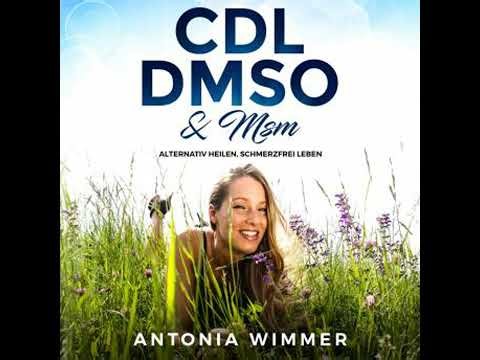 Cdl, Dmso & Msm: Alternativ heilen, schmerzfrei leben - Antonia Wimmer